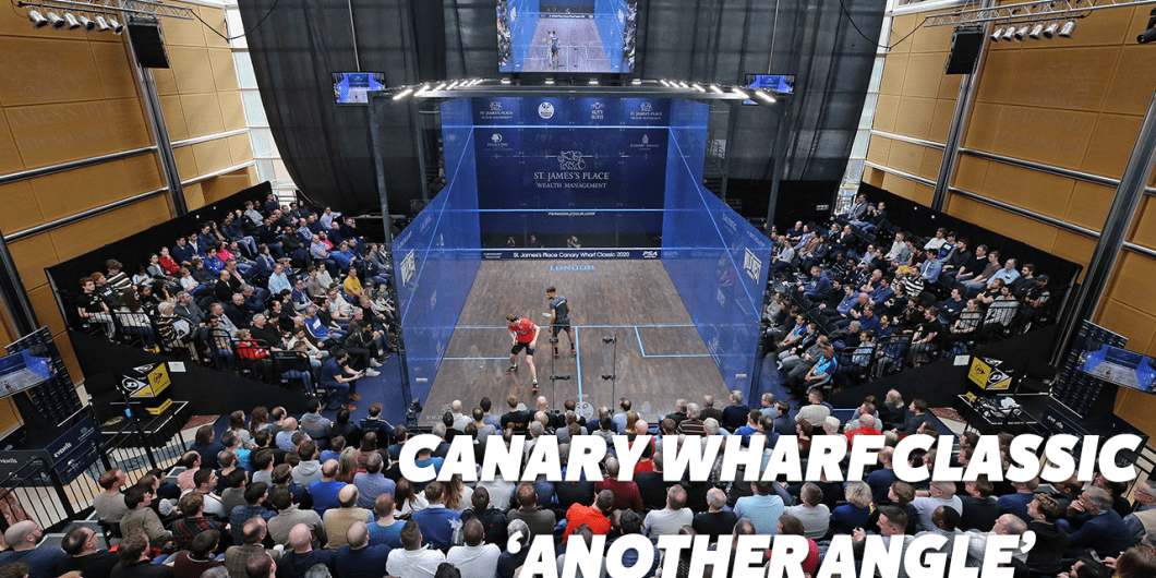 Canary Wharf Classic 2020 Another Angle SQUASHTV