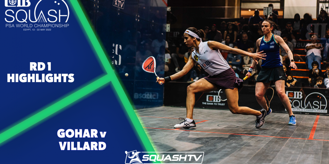 PSA World Championships 2022 Rd 1 Highlights Gohar v Villard SQUASHTV