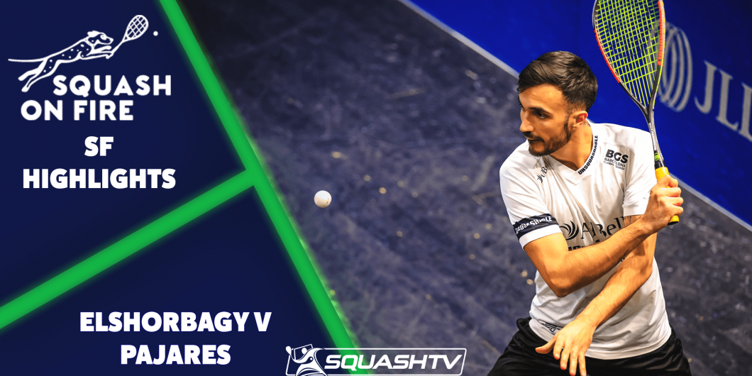Squash On Fire Open 2022 SF Highlights ElShorbagy v Pajares SQUASHTV